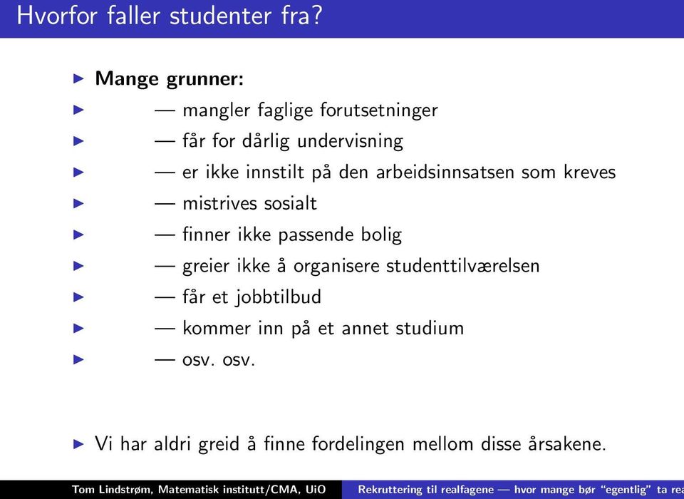 på den arbeidsinnsatsen som kreves mistrives sosialt finner ikke passende bolig greier ikke