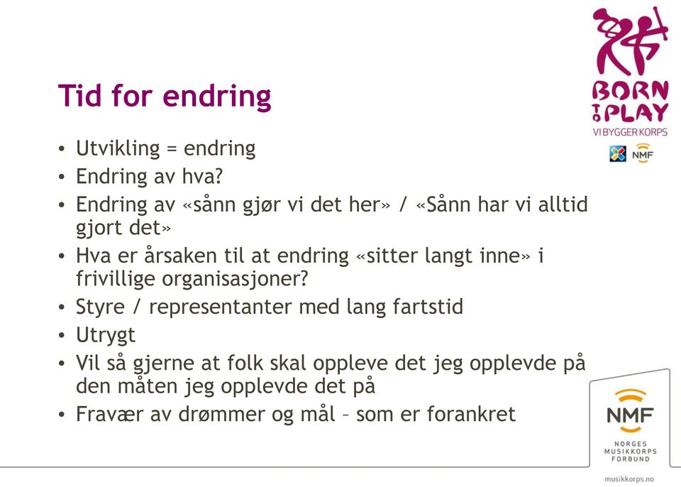 endring «sitter langt inne» i frivillige organisasjoner?