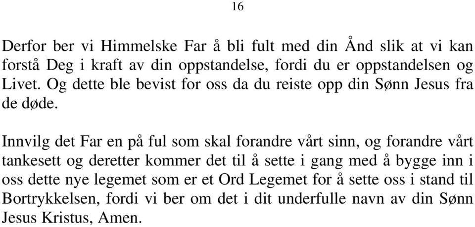 Innvilg det Far en på ful som skal forandre vårt sinn, og forandre vårt tankesett og deretter kommer det til å sette i gang med å