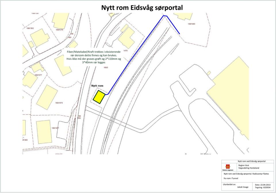 Hvis ikke må der graves grøft og 2*110mm og 3*40mm rør legges