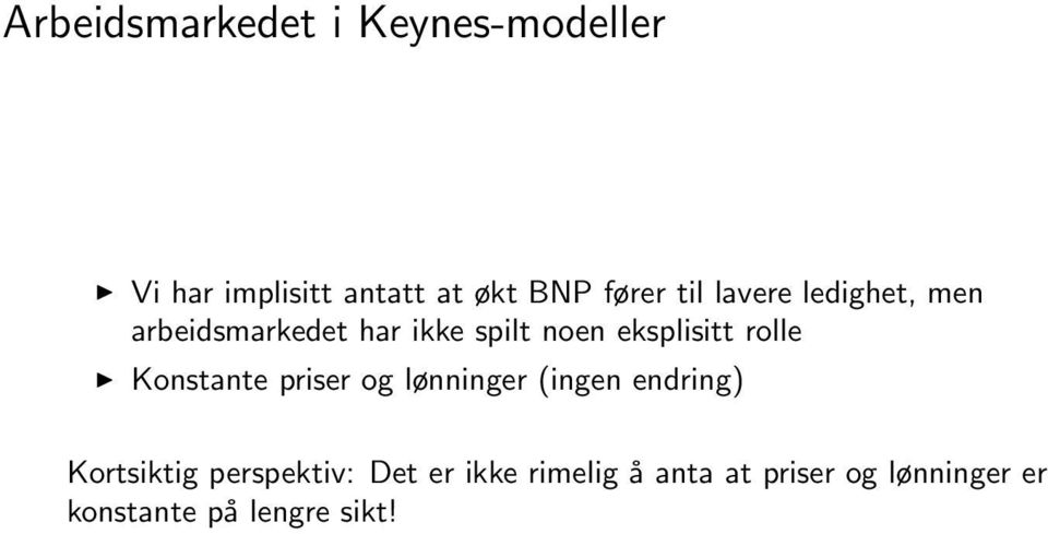 rolle Konstante priser og lønninger (ingen endring) Kortsiktig perspektiv: