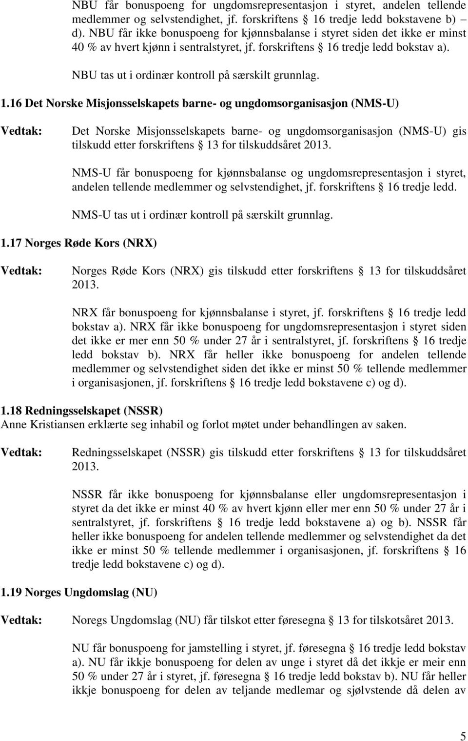 NBU tas ut i ordinær kontroll på særskilt grunnlag. 1.