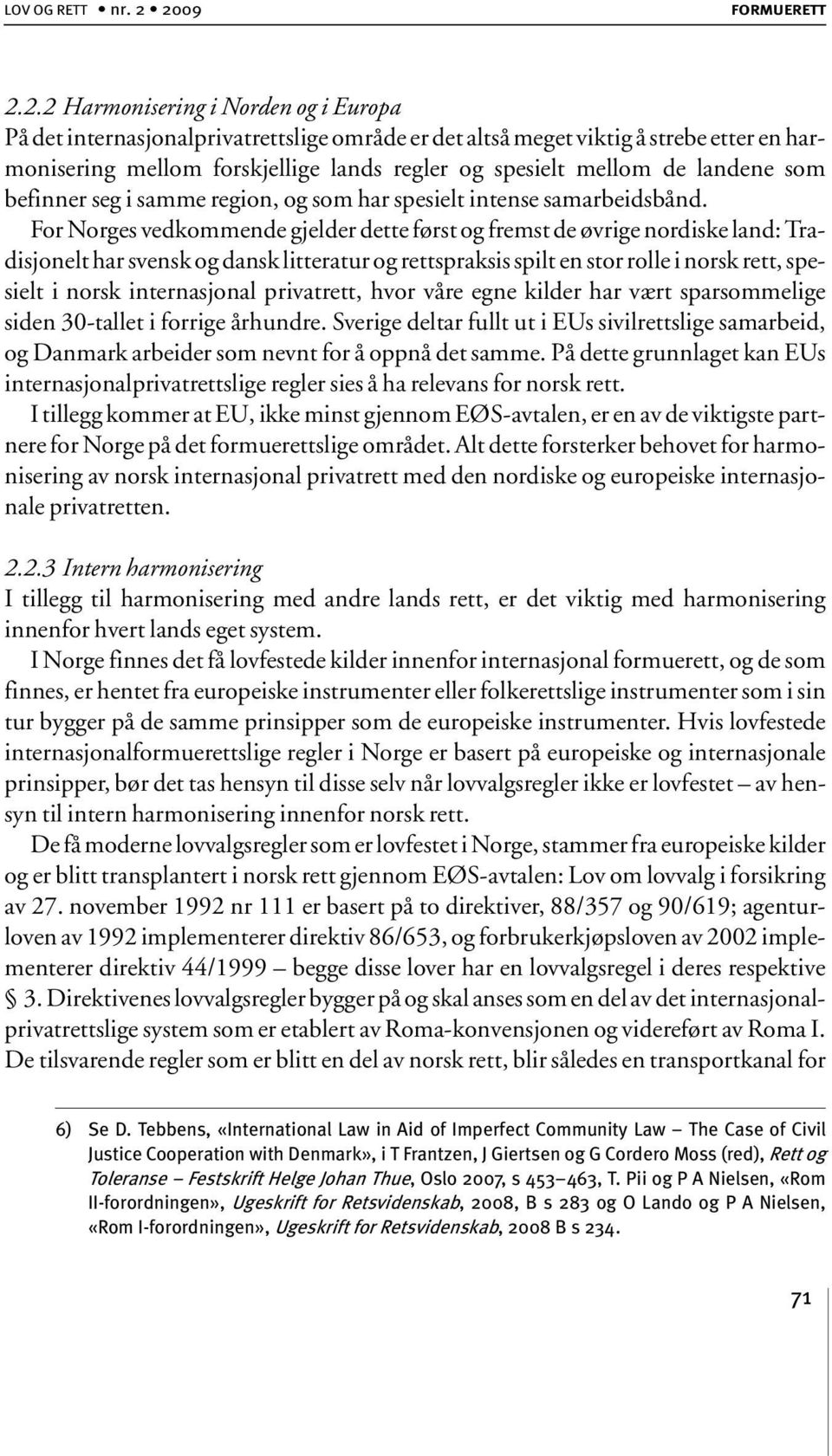 spesielt mellom de landene som befinner seg i samme region, og som har spesielt intense samarbeidsbånd.