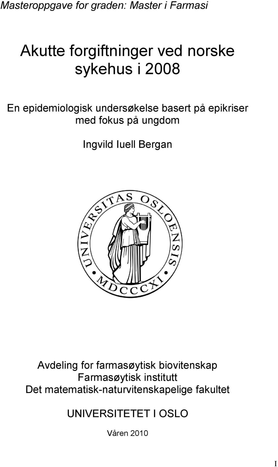 ungdom Ingvild Iuell Bergan Avdeling for farmasøytisk biovitenskap Farmasøytisk