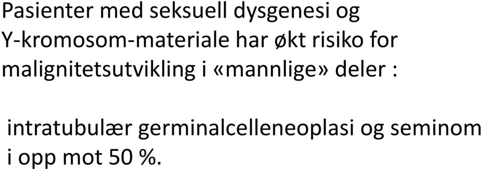 malignitetsutvikling i «mannlige» deler :