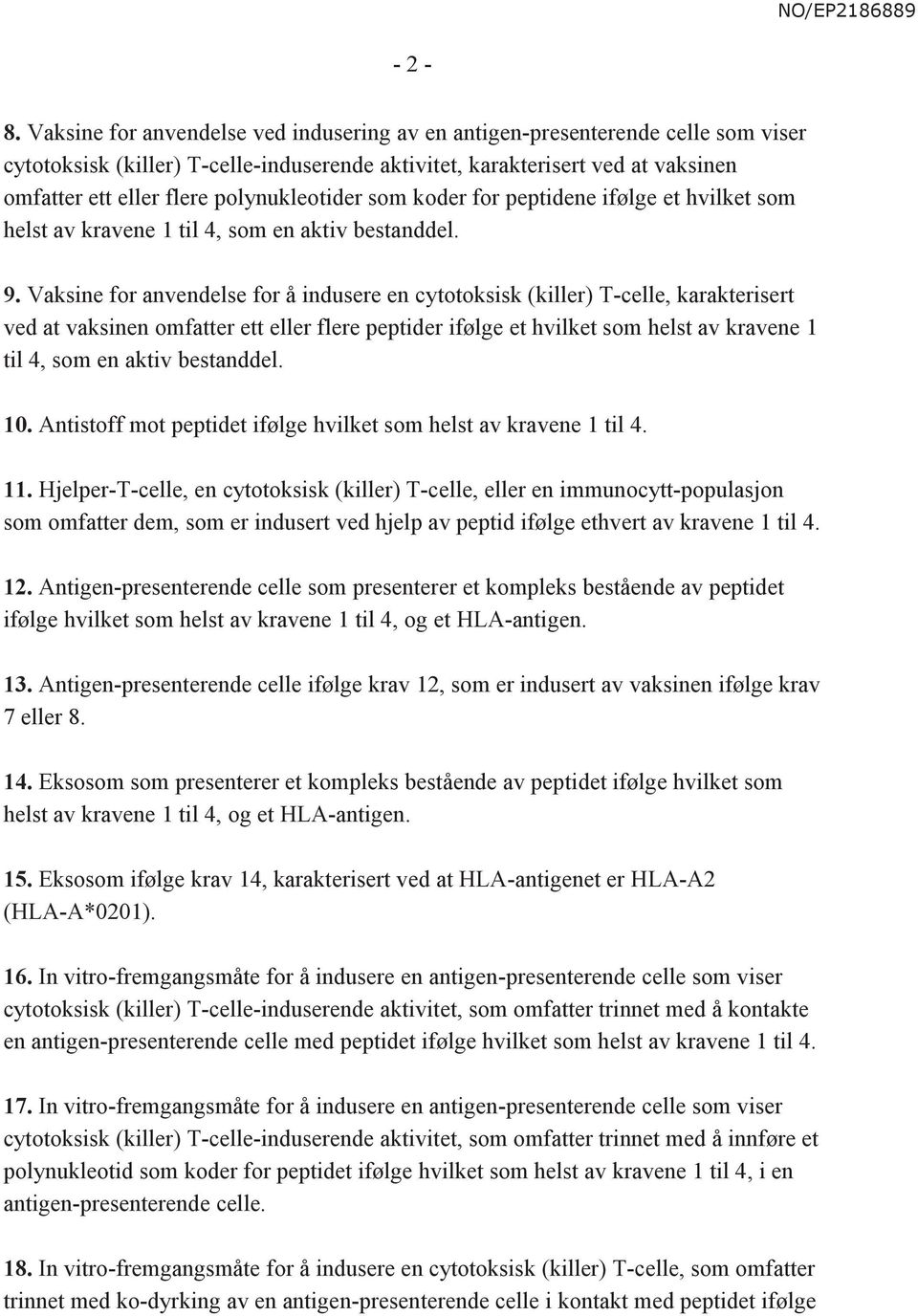 polynukleotider som koder for peptidene ifølge et hvilket som helst av kravene 1 9.