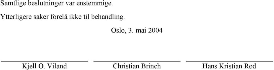 behandling. Oslo, 3. mai 2004 Kjell O.