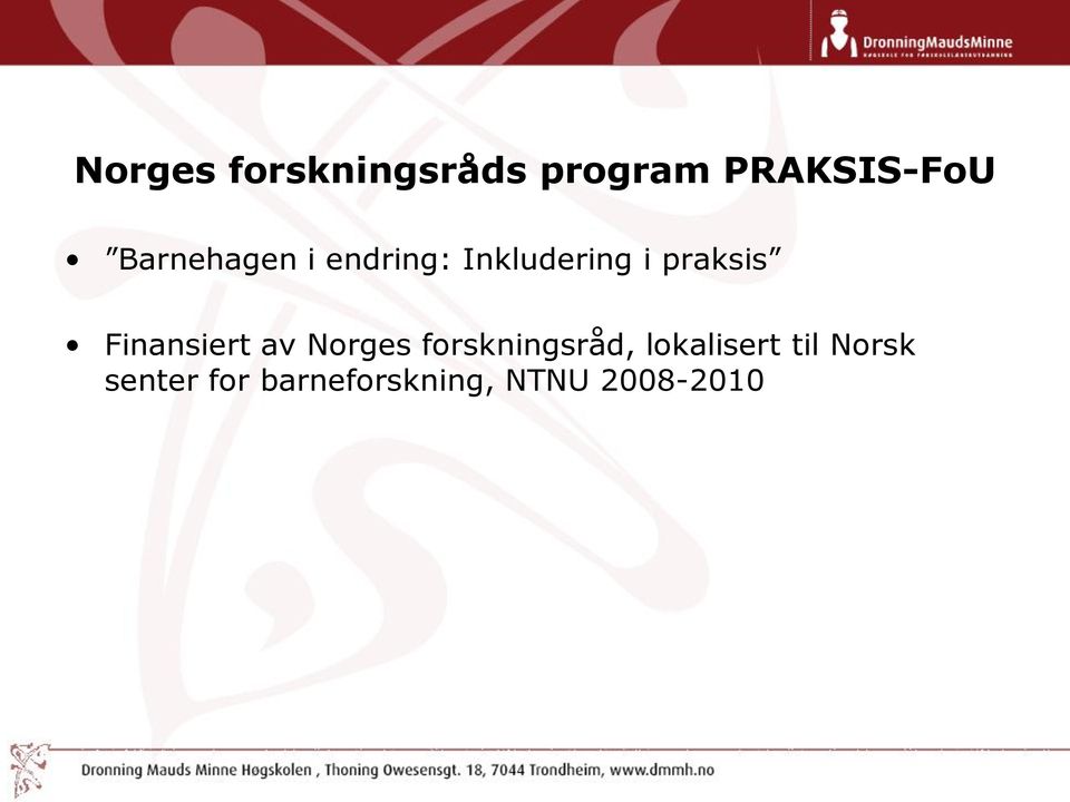 Finansiert av Norges forskningsråd,