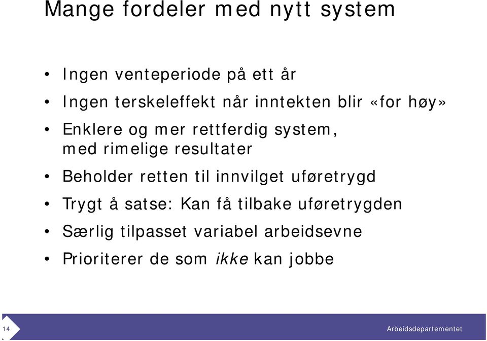 resultater Beholder retten til innvilget uføretrygd Trygt å satse: Kan få tilbake