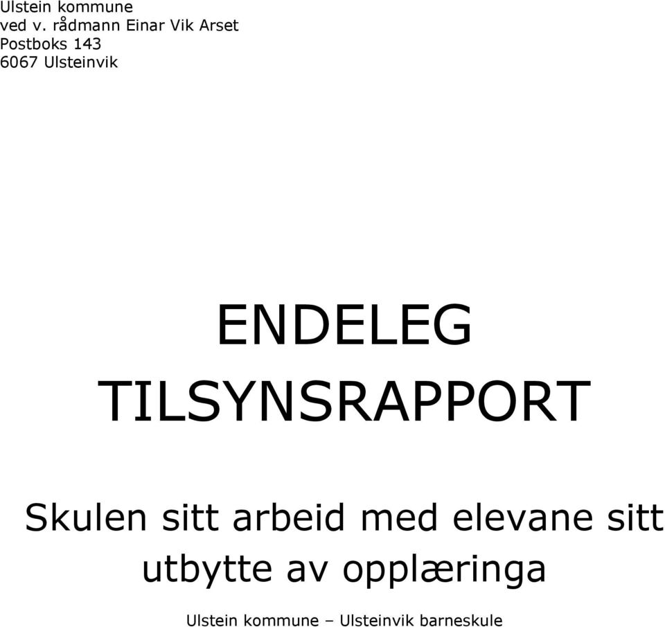 Ulsteinvik ENDELEG TILSYNSRAPPORT Skulen sitt