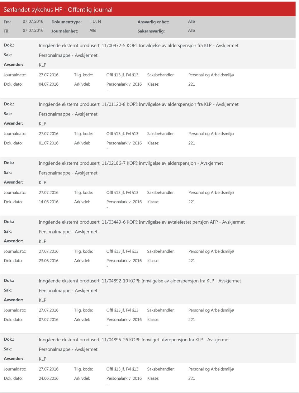 2016 Arkivdel: Personalarkiv 2016 Klasse: Inngående eksternt produsert, 11/021867 KOPI: innvilgelse av alderspensjon Personalmappe Dok. dato: 14.06.