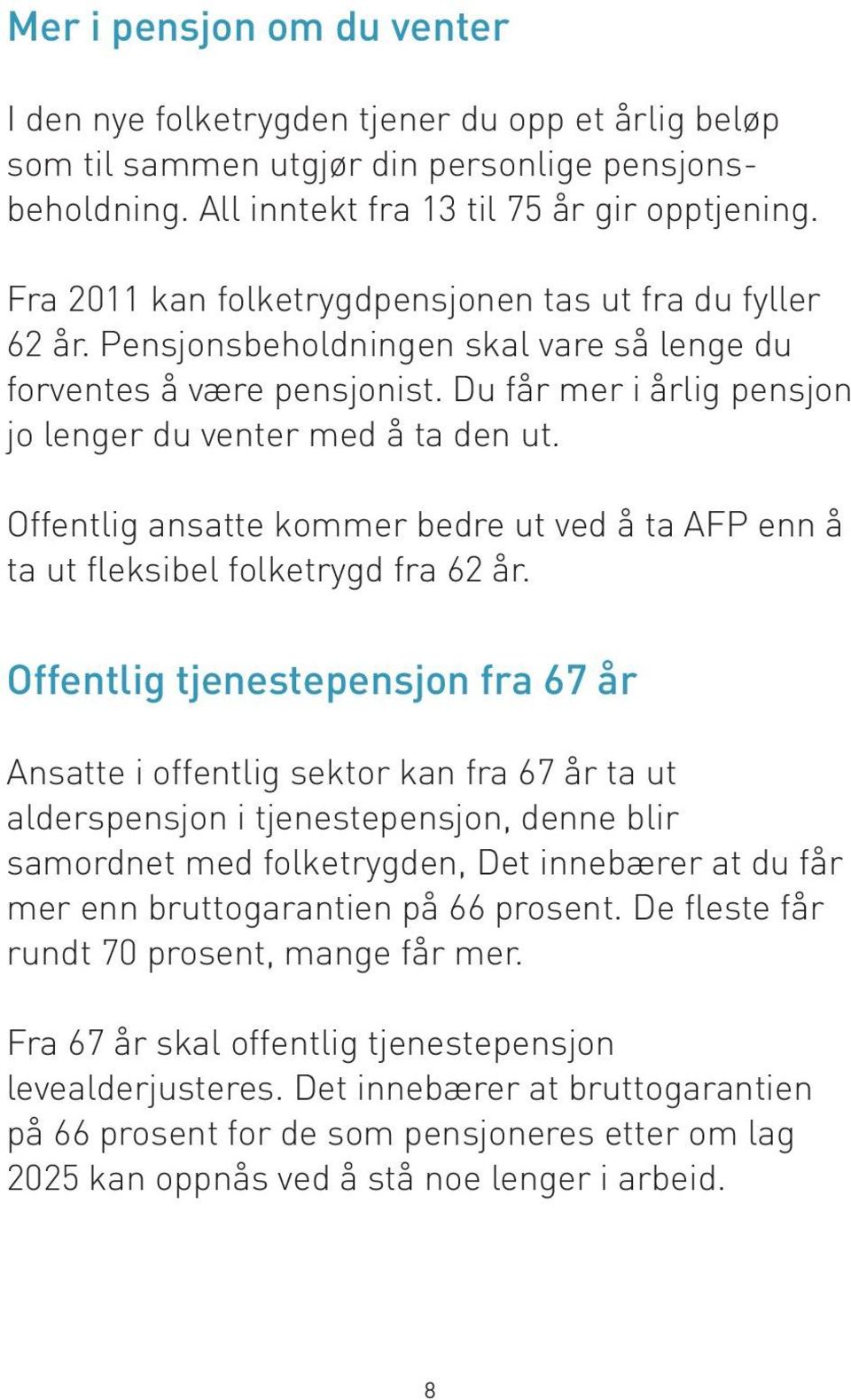 Offentlig ansatte kommer bedre ut ved å ta AFP enn å ta ut fleksibel folketrygd fra 62 år.