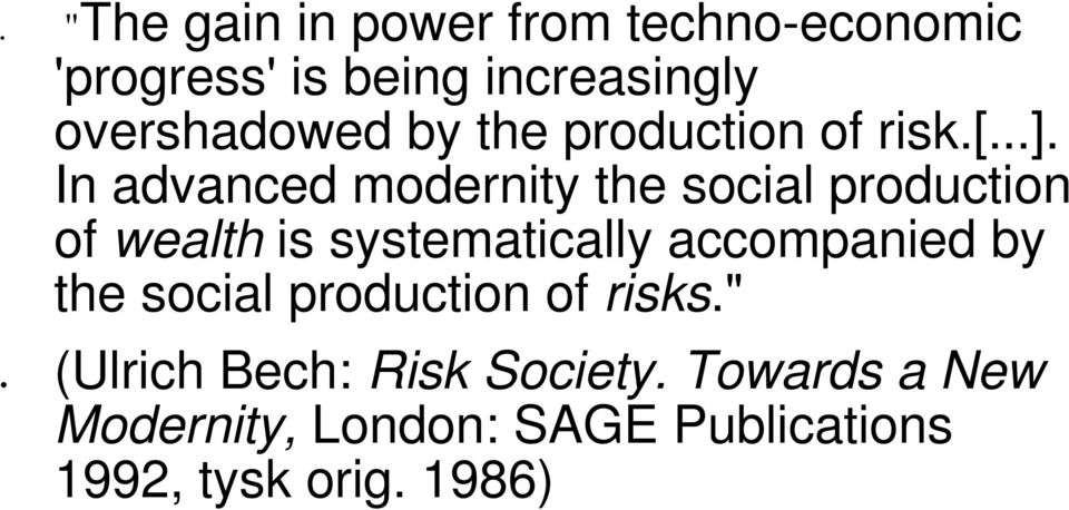 In advanced modernity the social production of wealth is systematically accompanied