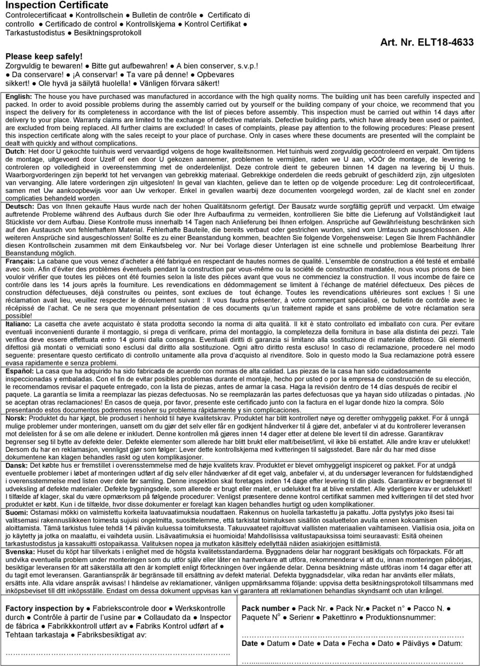 Vänligen förvara säkert! Art. Nr. ELT18-4633 English: The house you have purchased was manufactured in accordance with the high quality norms.