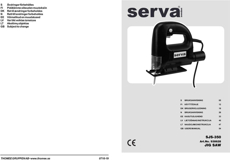 BRUKSANVISNING 05 FI K 0 2YTT 0 0OHJE 12 DK BRUGERVEJLEDNING 19 N BRUKSANVISNING 26 EE KASUTUSJUHEND 33 LV LIETO 0 7ANAS