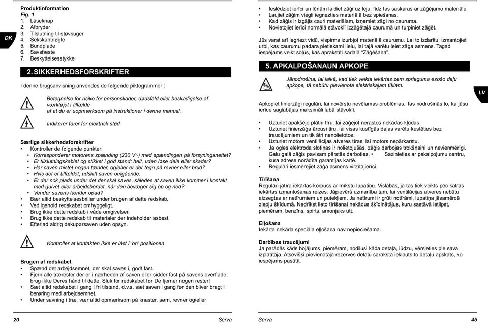 uopm 0 3rksom p 0 2 instruktioner i denne manual. 6 1 Iesl dziet ier ci un l n m laidiet z 0 0i uz leju, l dz tas saskaras ar z 0 0 jamo materi lu.