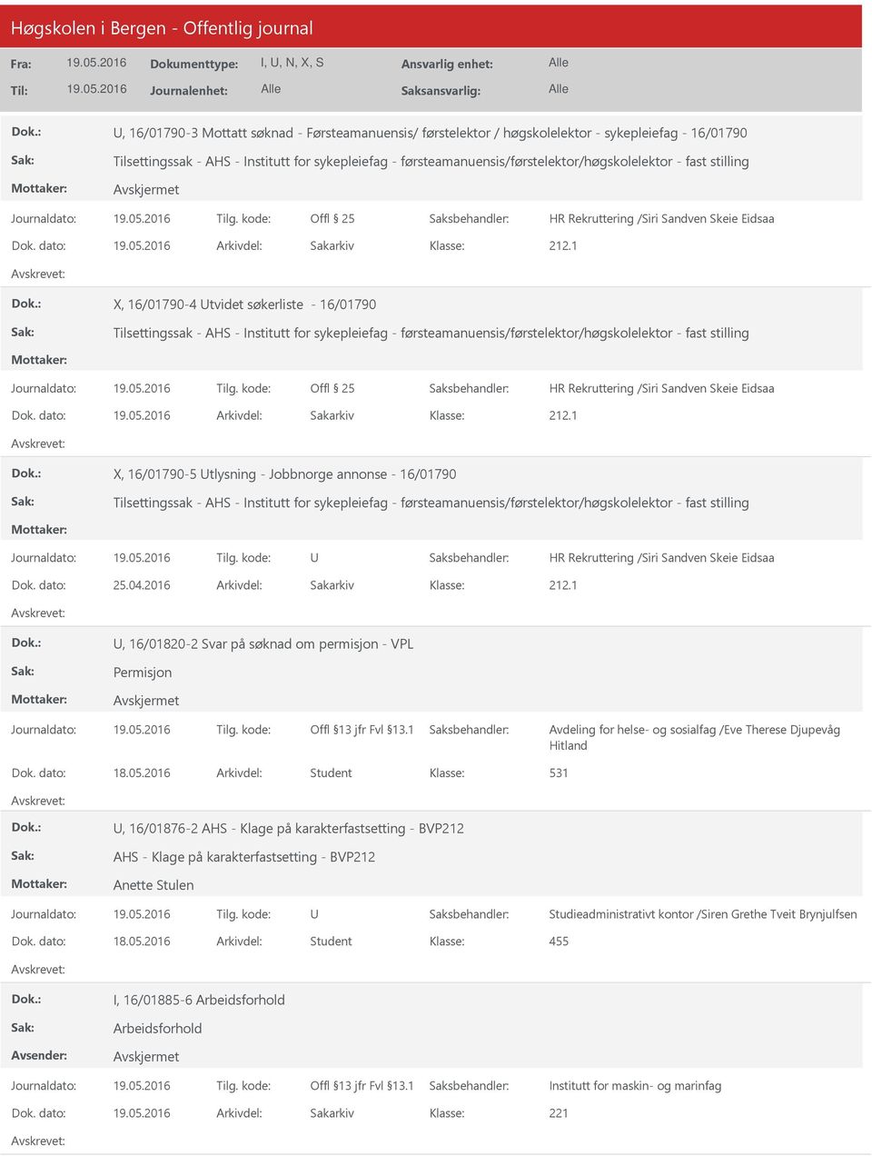 dato: Arkivdel: Sakarkiv X, 16/01790-4 tvidet søkerliste - 16/01790 Tilsettingssak - AHS - Institutt for sykepleiefag -  dato: Arkivdel: Sakarkiv X, 16/01790-5 tlysning - Jobbnorge annonse - 16/01790