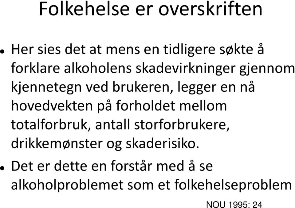 på forholdet mellom totalforbruk, antall storforbrukere, drikkemønster og