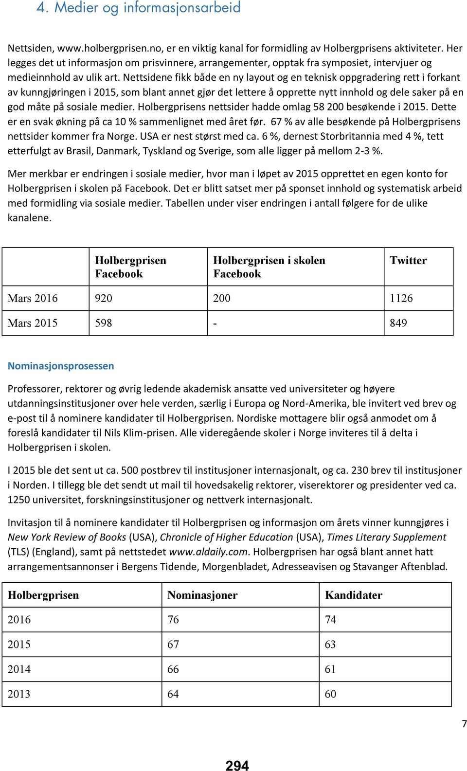 Nettsidene fikk både en ny layout og en teknisk oppgradering rett i forkant av kunngjøringen i 2015, som blant annet gjør det lettere å opprette nytt innhold og dele saker på en god måte på sosiale