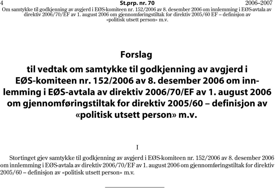 desember 2006 om inn- lemming i EØS-avtala av direktiv 2006/70/EF av 1.