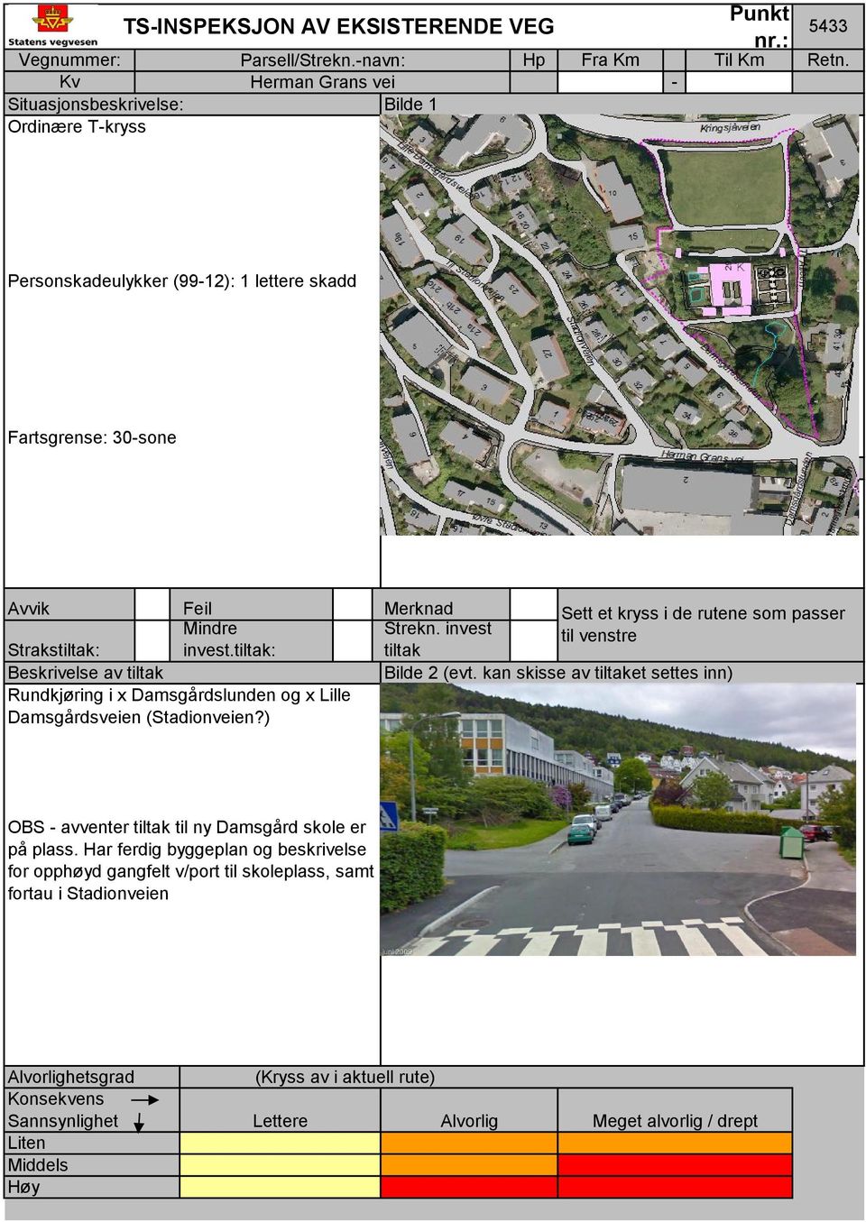 kan skisse av et settes inn) Rundkjøring i x Damsgårdslunden og x Lille Damsgårdsveien