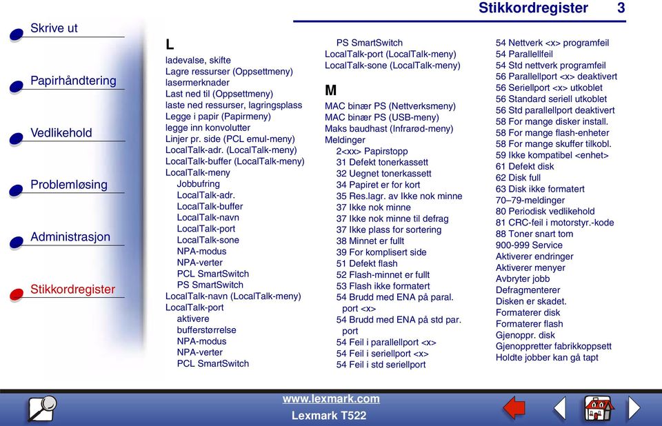 LocalTalk-buffer LocalTalk-navn LocalTalk-port LocalTalk-sone NPA-verter LocalTalk-navn (LocalTalk-meny) LocalTalk-port aktivere bufferstørrelse NPA-verter LocalTalk-port (LocalTalk-meny)