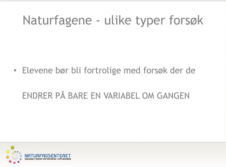 fortrolige med forsøk der de