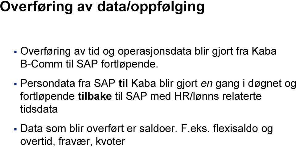 Persondata fra SAP til Kaba blir gjort en gang i døgnet og fortløpende
