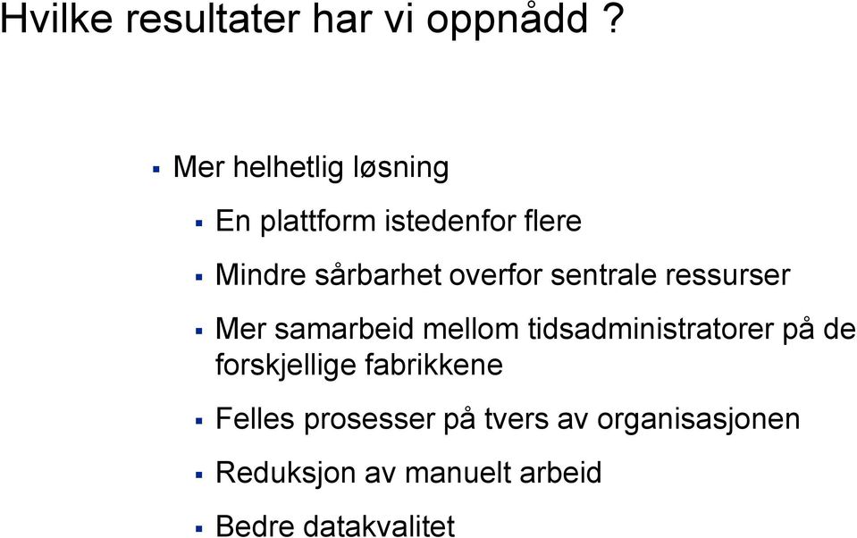 overfor sentrale ressurser Mer samarbeid mellom tidsadministratorer på