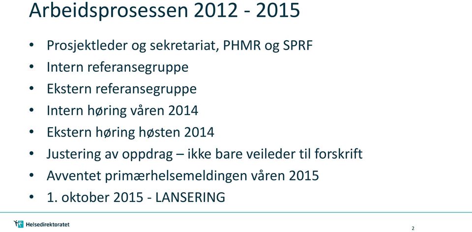 Ekstern høring høsten 2014 Justering av oppdrag ikke bare veileder til