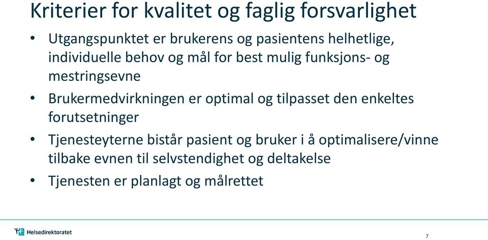 Brukermedvirkningen er optimal og tilpasset den enkeltes forutsetninger Tjenesteyterne bistår