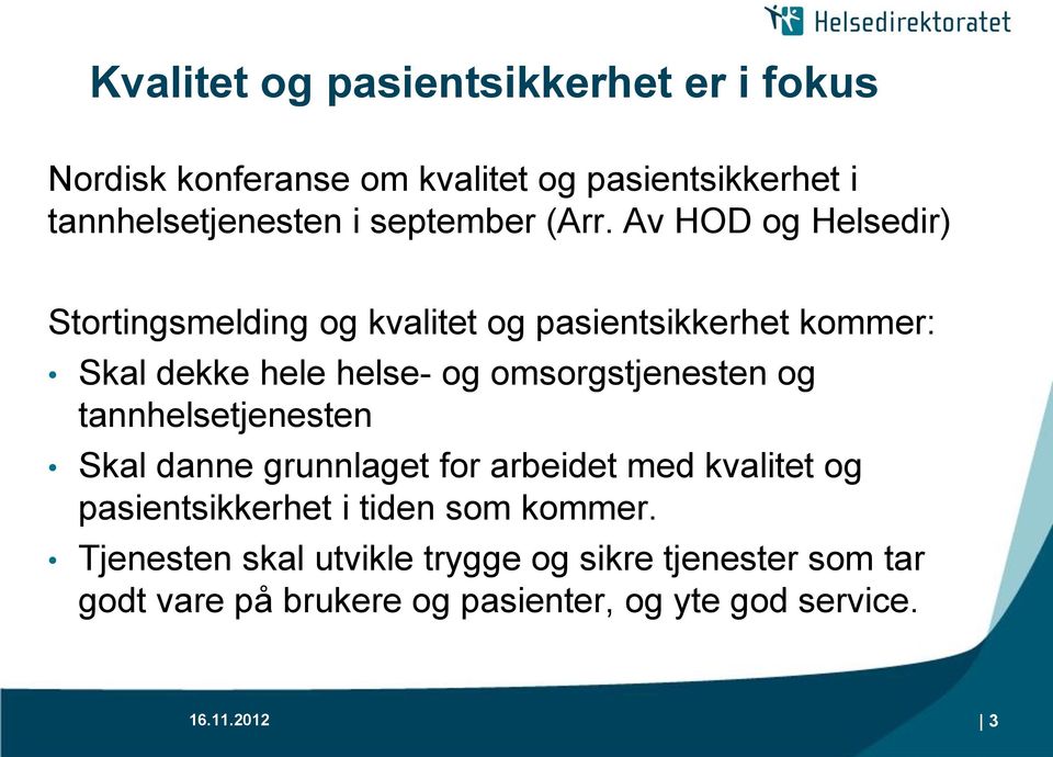 Av HOD og Helsedir) Stortingsmelding og kvalitet og pasientsikkerhet kommer: Skal dekke hele helse- og omsorgstjenesten