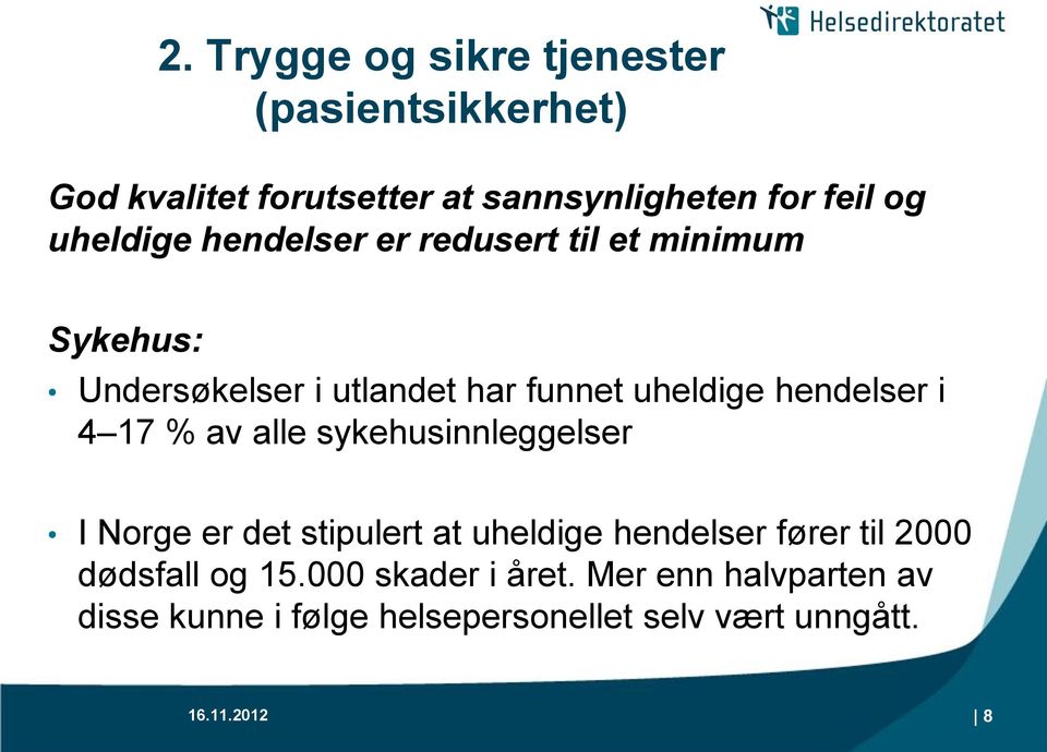 i 4 17 % av alle sykehusinnleggelser I Norge er det stipulert at uheldige hendelser fører til 2000 dødsfall