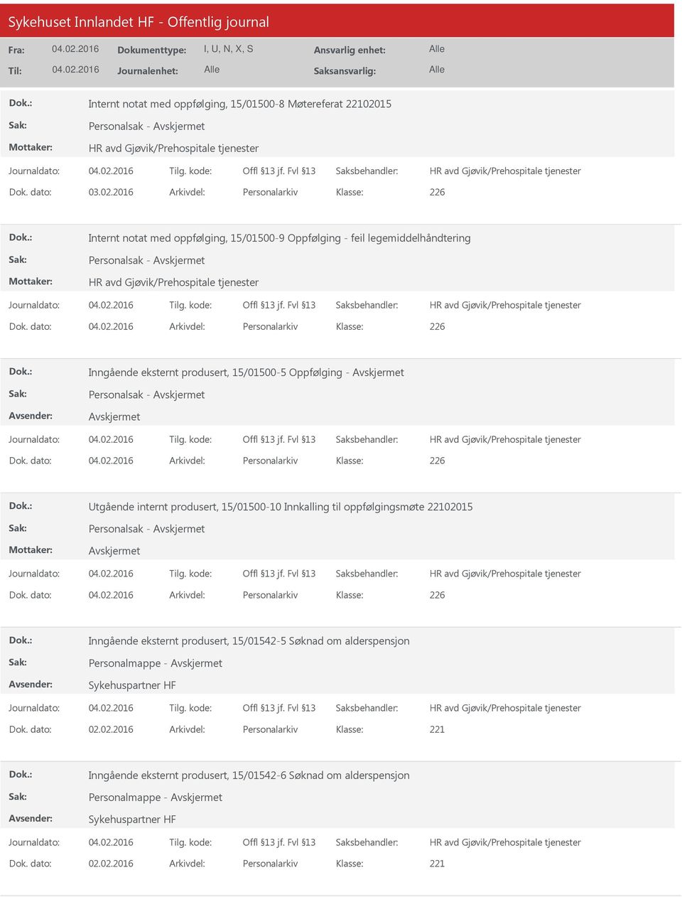 dato: Arkivdel: Personalarkiv 226 tgående internt produsert, 15/01500-10 Innkalling til oppfølgingsmøte 02015 Personalsak - Dok.