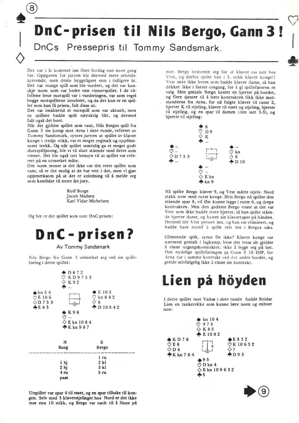 motspill ve i wrdding.n, vd sm reg l b 8se notspilldne involvdt, og då dct kun e. en spiller $m kan fåprtd, falt dts. ut.