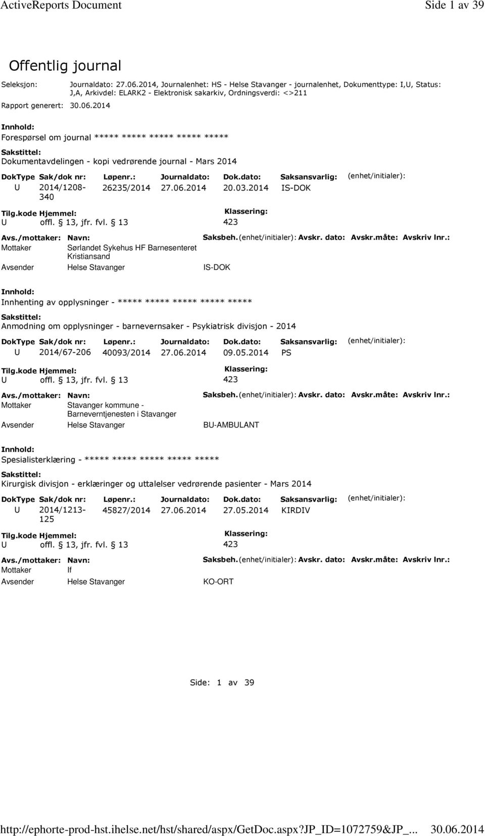 <>211 Forespørsel om journal ***** ***** ***** ***** ***** Dokumentavdelingen - kopi vedrørende journal - Mars 2014 2014/1208-340 26235/2014 20.03.