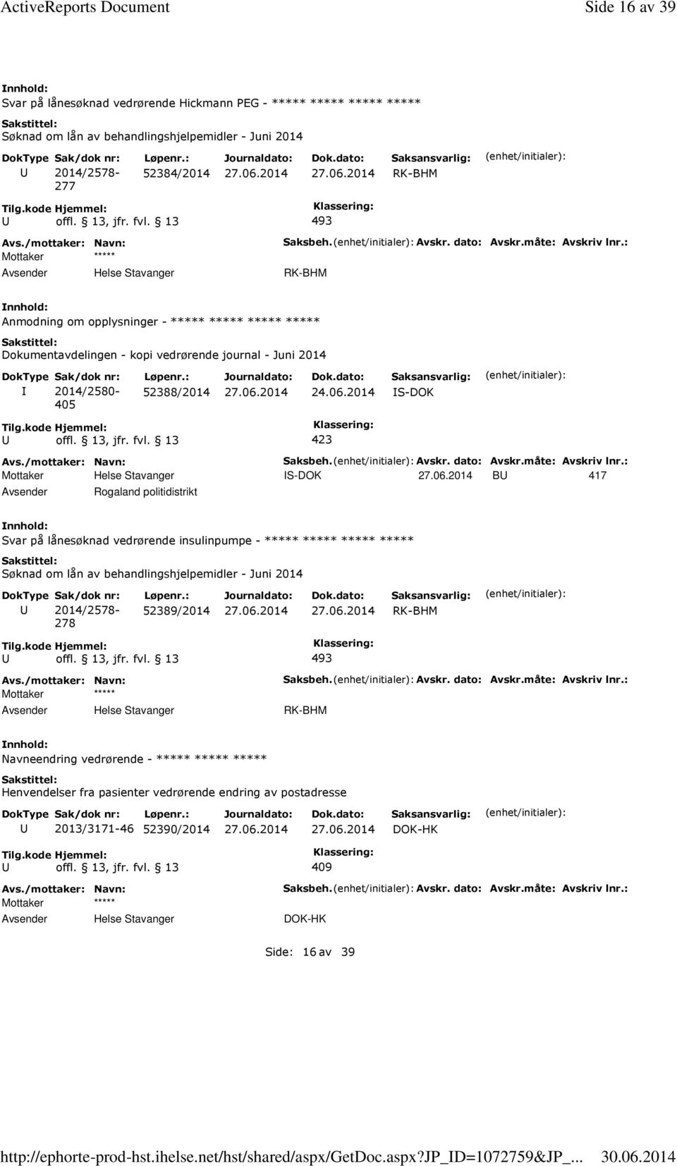 : Anmodning om opplysninger - ***** ***** ***** ***** 405 52388/2014 24.06.2014 S-DOK Saksbeh. Avskr. dato: Avskr.måte: Avskriv lnr.