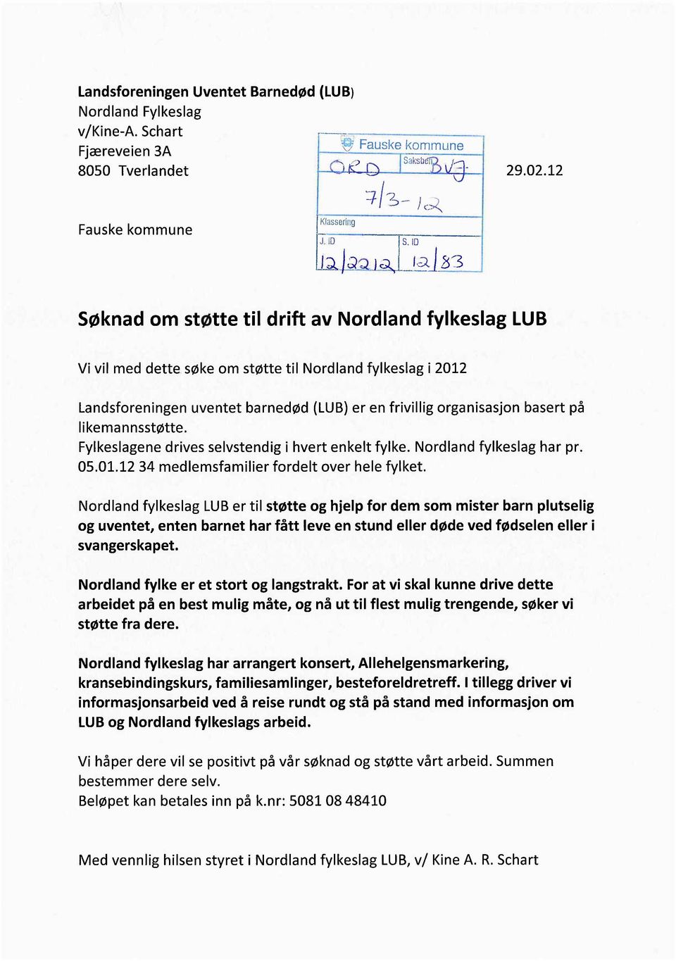 basert på likemannsstøtte. Fylkeslagene drives selvstendig i hvert enkelt fylke. Nordland fylkeslag har pr. 05.01.12 34 medlemsfamilier fordelt over hele fylket.