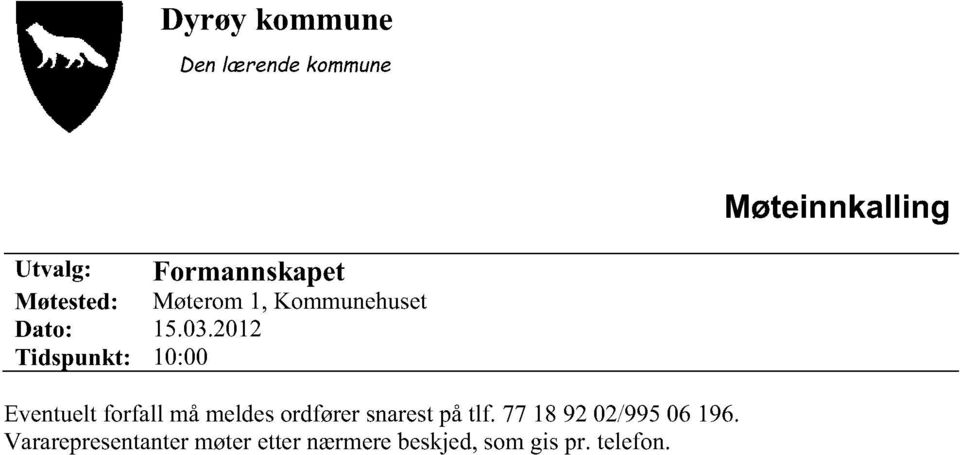 2012 Tidspunkt: 10:00 Eventueltforfall måmeldesordførersnarestpåtlf.