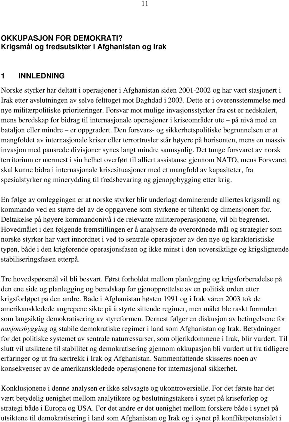 mot Baghdad i 2003. Dette er i overensstemmelse med nye militærpolitiske prioriteringer.