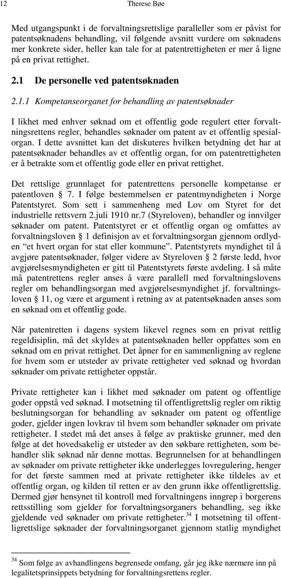 De personelle ved patentsøknaden 2.1.