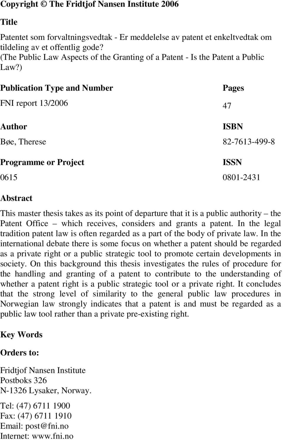 ) Publication Type and Number FNI report 13/2006 Author Bøe, Therese Programme or Project 0615 Pages 47 ISBN 82-7613-499-8 ISSN 0801-2431 Abstract This master thesis takes as its point of departure