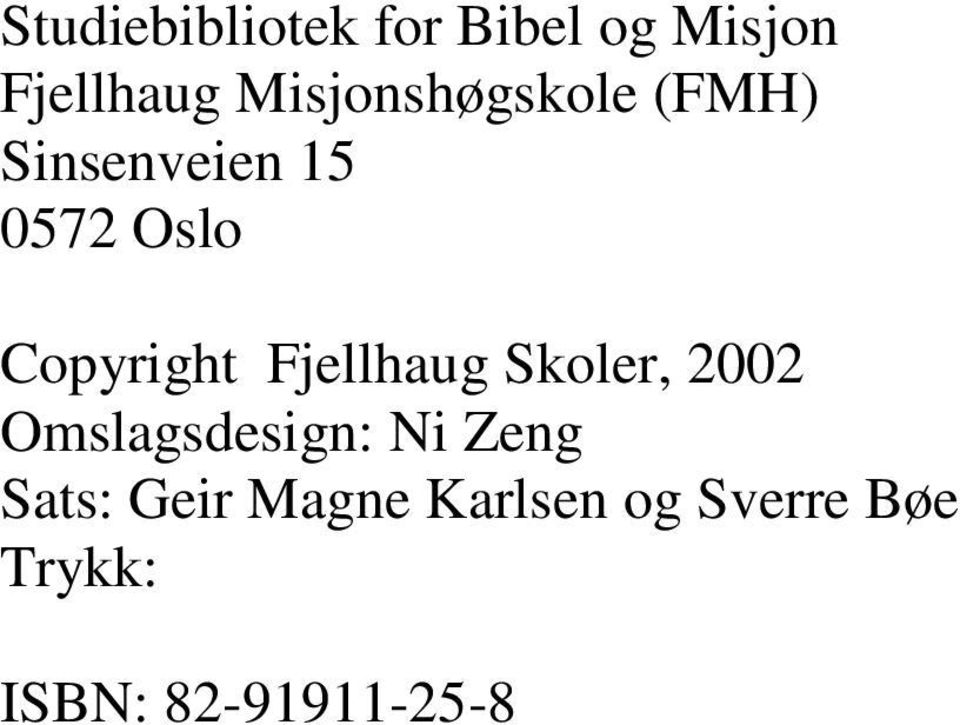 Copyright Fjellhaug Skoler, 2002 Omslagsdesign: Ni