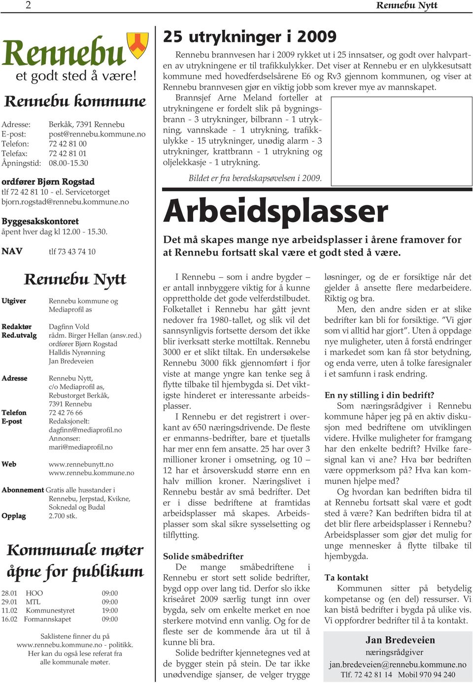 utvalg Rennebu Nytt Rennebu kommune og Mediaprofil as Dagfinn Vold rådm. Birger Hellan (ansv.red.