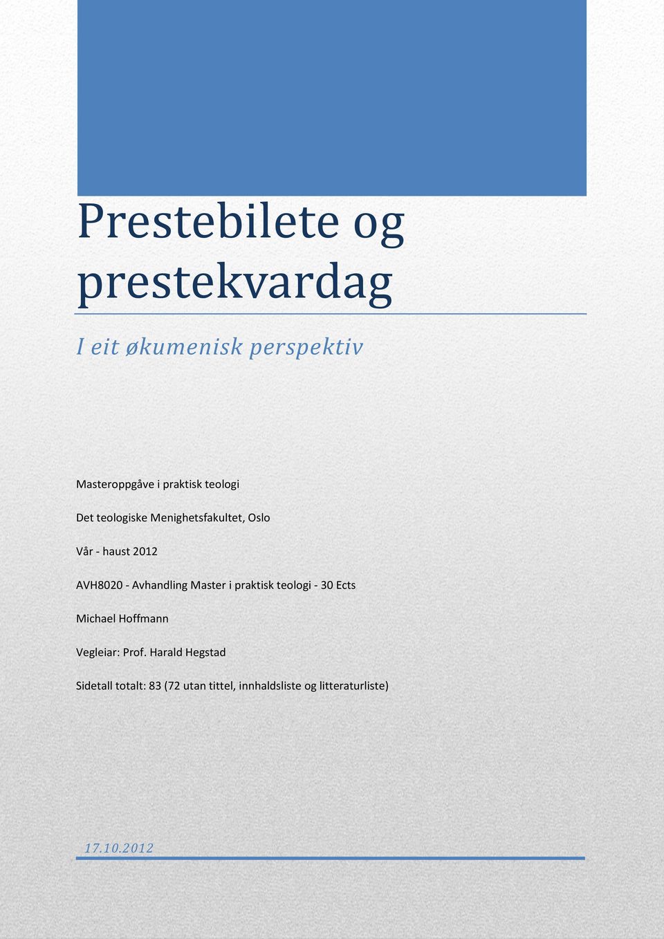 Avhandling Master i praktisk teologi - 30 Ects Michael Hoffmann Vegleiar: Prof.