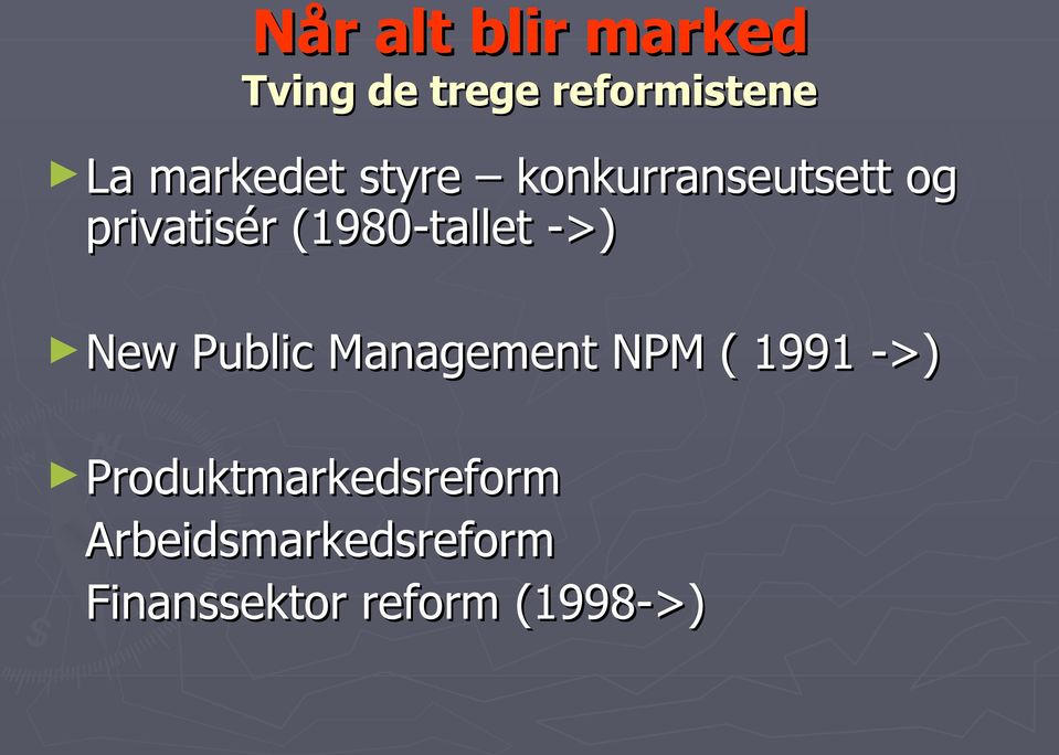 (1980-tallet ->) New Public Management NPM ( 1991 ->)