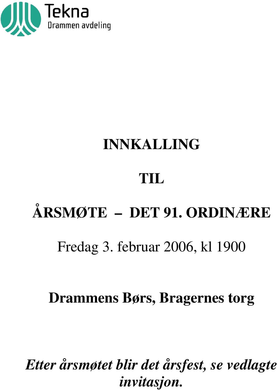 februar 2006, kl 1900 Drammens Børs,
