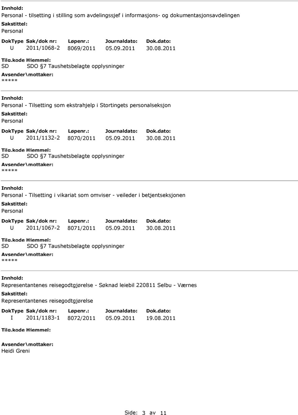 Taushetsbelagte opplysninger - Tilsetting i vikariat som omviser - veileder i betjentseksjonen 2011/1067-2 8071/2011 O