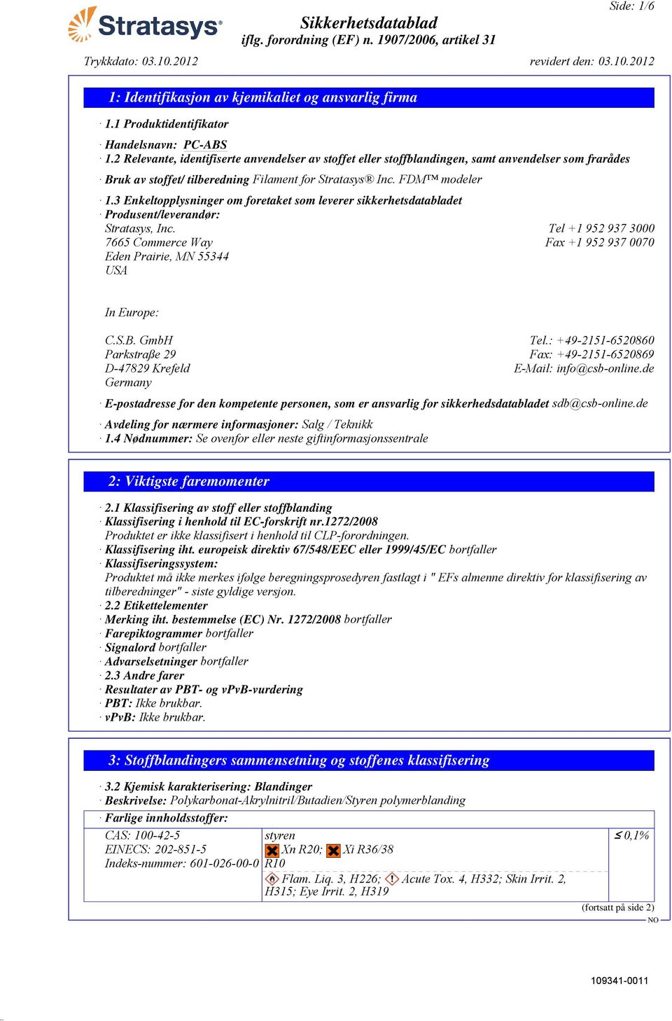 3 Enkeltopplysninger om foretaket som leverer sikkerhetsdatabladet Produsent/leverandør: Stratasys, Inc.