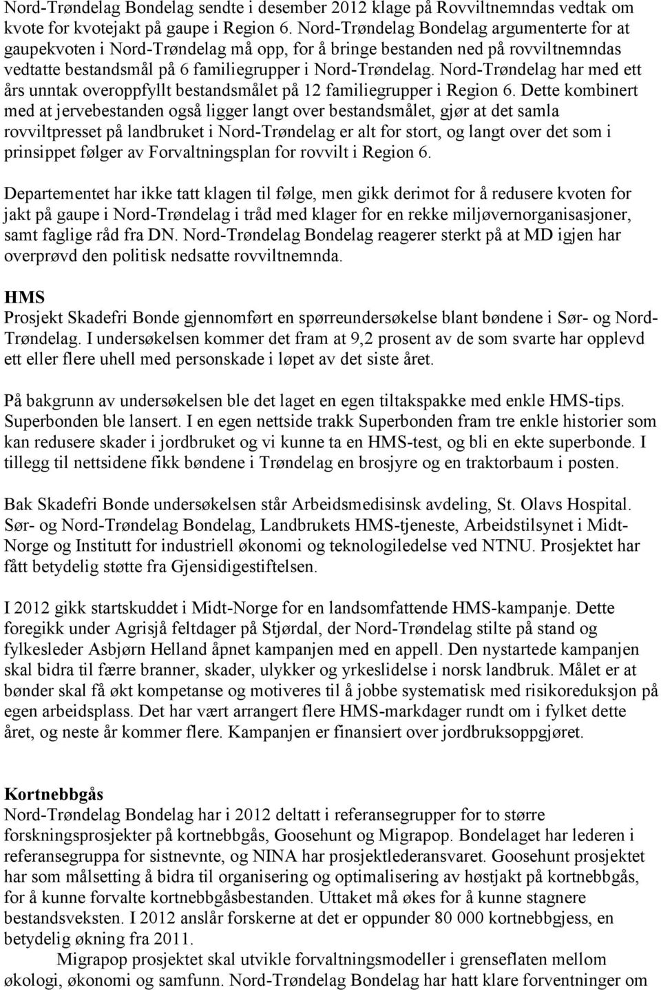 Nord-Trøndelag har med ett års unntak overoppfyllt bestandsmålet på 12 familiegrupper i Region 6.